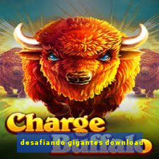 desafiando gigantes download